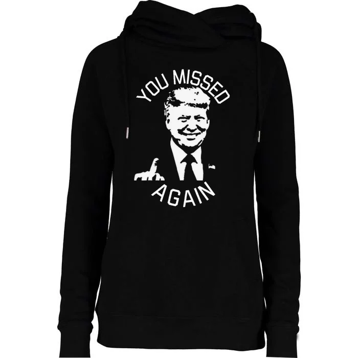 You Missed Again You Missed Womens Funnel Neck Pullover Hood