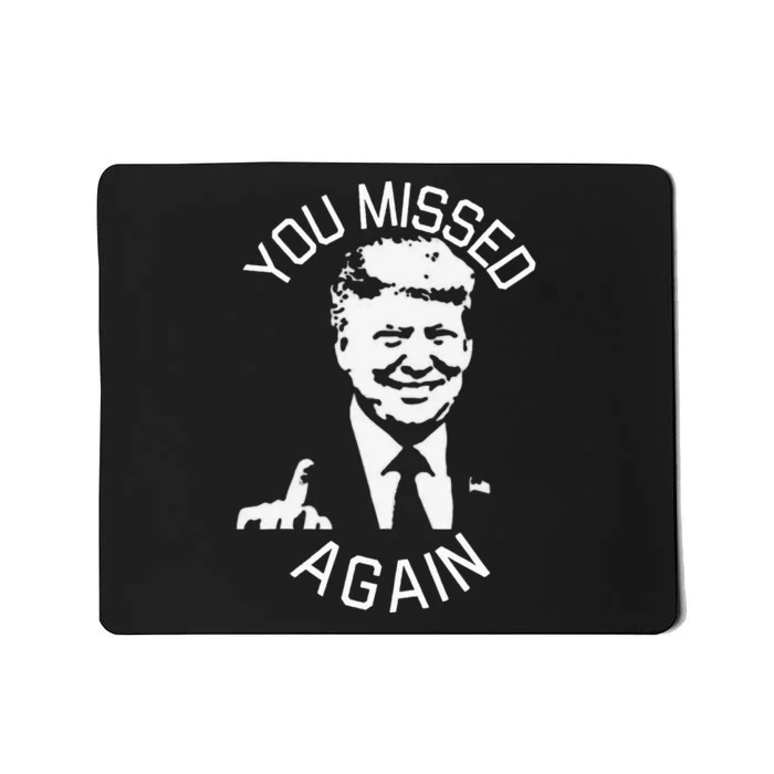 You Missed Again You Missed Mousepad