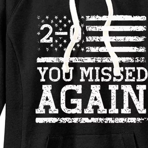 You Missed Again American Flag You Missed 20 Women's Fleece Hoodie