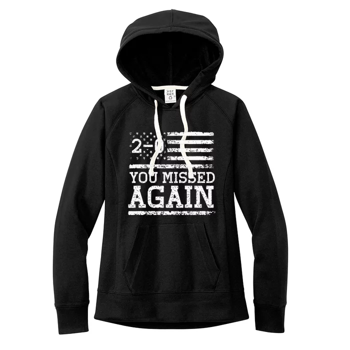 You Missed Again American Flag You Missed 20 Women's Fleece Hoodie