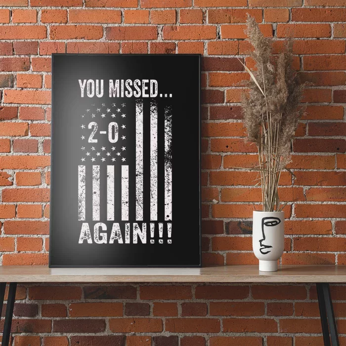 You Missed Again 20 American Flag Pro Trump 2024 Political Poster