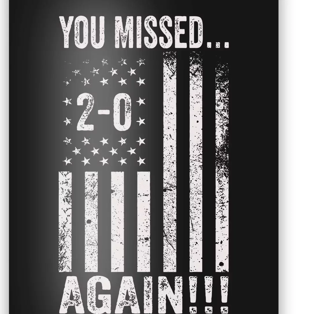 You Missed Again 20 American Flag Pro Trump 2024 Political Poster