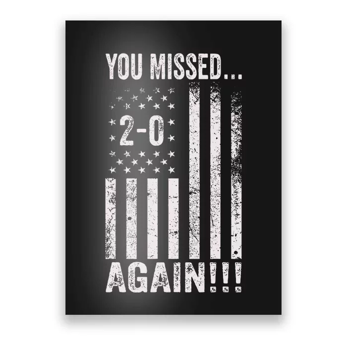 You Missed Again 20 American Flag Pro Trump 2024 Political Poster