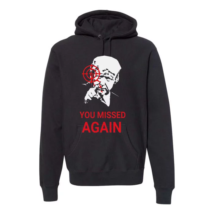 You Missed Again Donald Trump Premium Hoodie