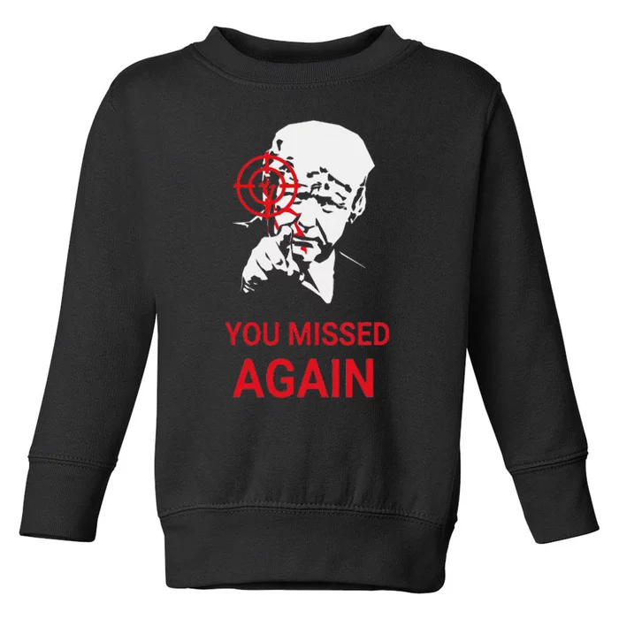 You Missed Again Donald Trump Toddler Sweatshirt