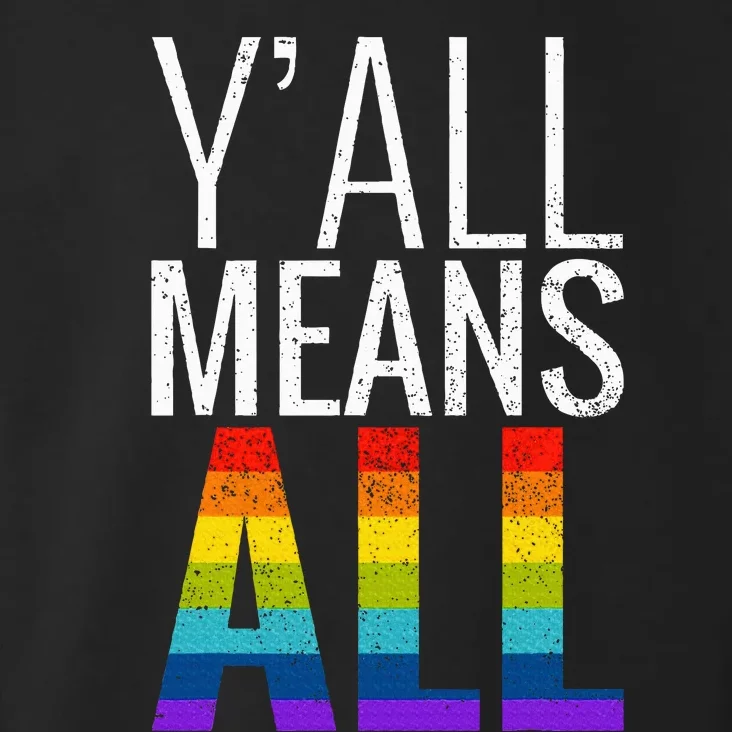 Yall Means All Lgbt G.A.Y Lesbian Pride Parade Toddler Hoodie