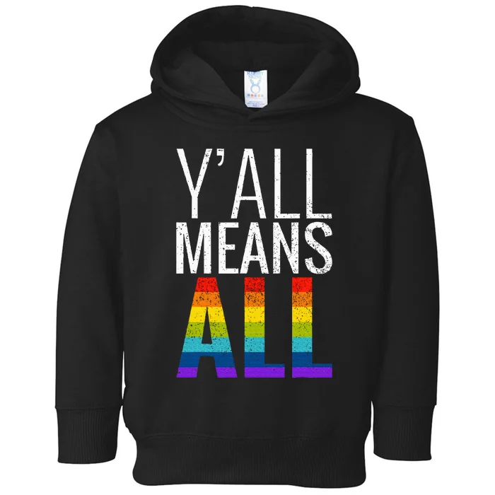 Yall Means All Lgbt G.A.Y Lesbian Pride Parade Toddler Hoodie