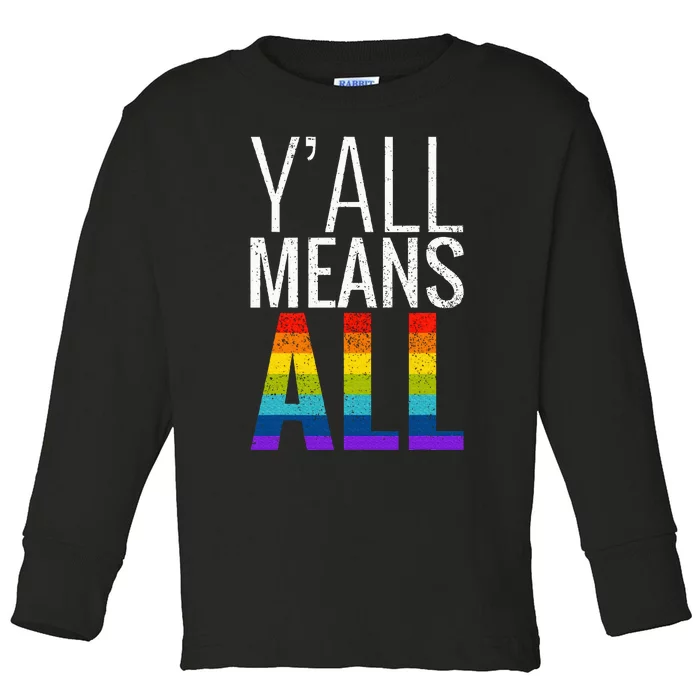 Yall Means All Lgbt G.A.Y Lesbian Pride Parade Toddler Long Sleeve Shirt