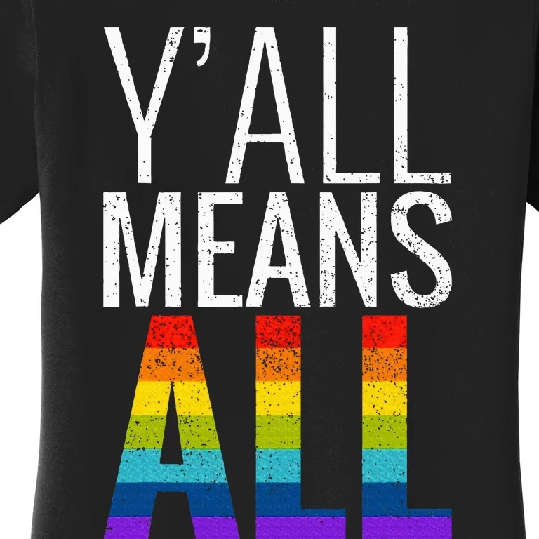 Yall Means All Lgbt G.A.Y Lesbian Pride Parade Women's T-Shirt