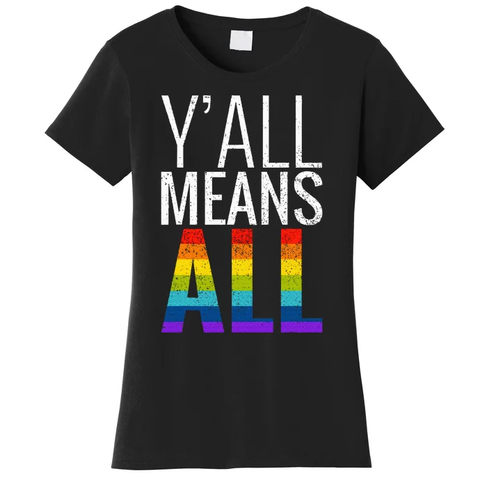 Yall Means All Lgbt G.A.Y Lesbian Pride Parade Women's T-Shirt