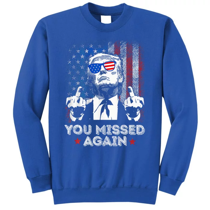 You Missed Again You Missed Sweatshirt