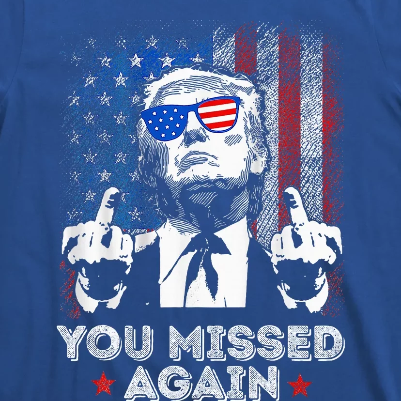 You Missed Again You Missed T-Shirt