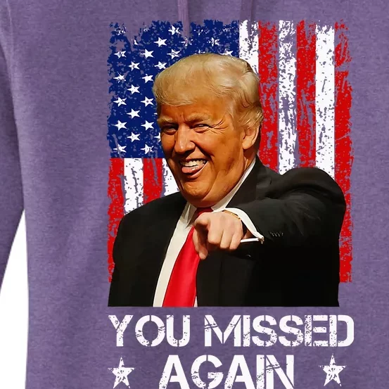 You Missed Again Trump 2024 Usa Flag Women's Pullover Hoodie