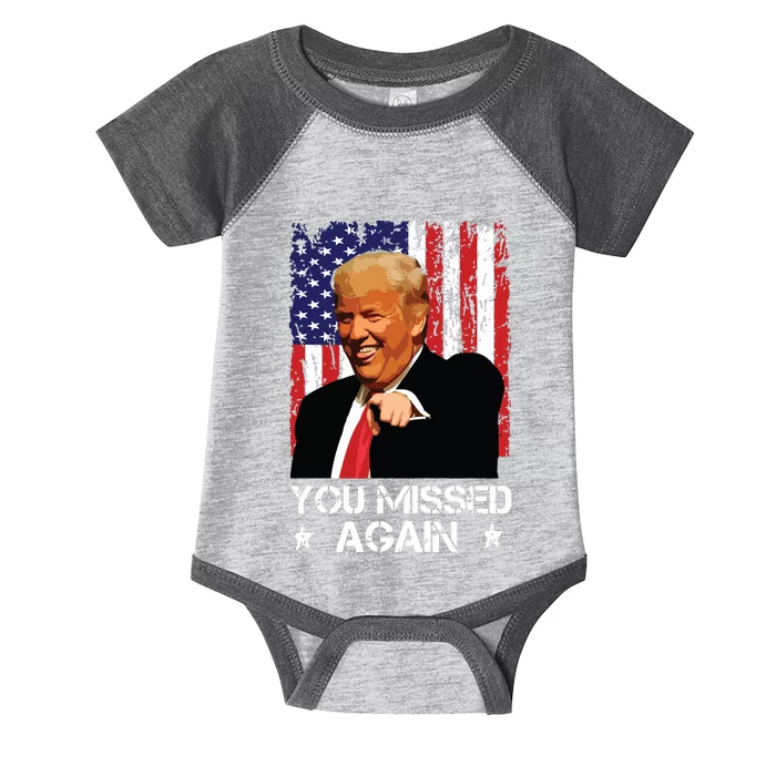 You Missed Again Trump 2024 Usa Flag Infant Baby Jersey Bodysuit