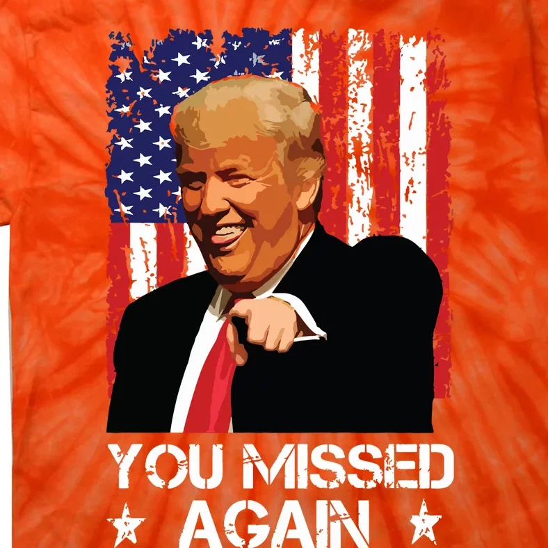 You Missed Again Trump 2024 Usa Flag Tie-Dye T-Shirt