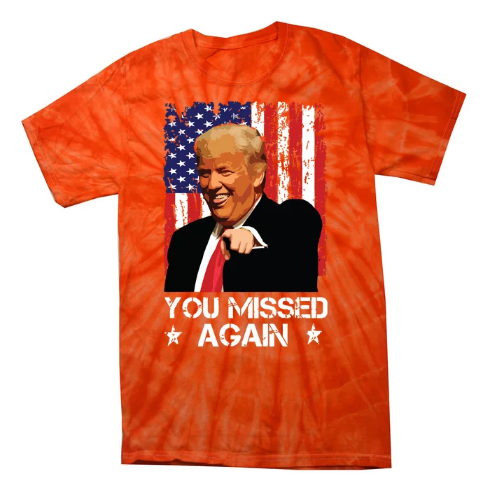 You Missed Again Trump 2024 Usa Flag Tie-Dye T-Shirt