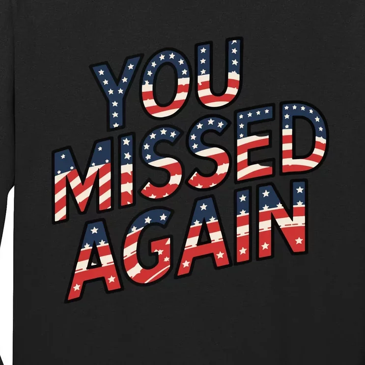 You Missed Again Tall Long Sleeve T-Shirt