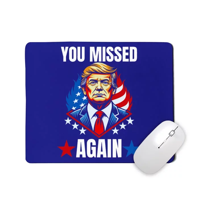 You Missed Again Trump 2024 Election Mousepad