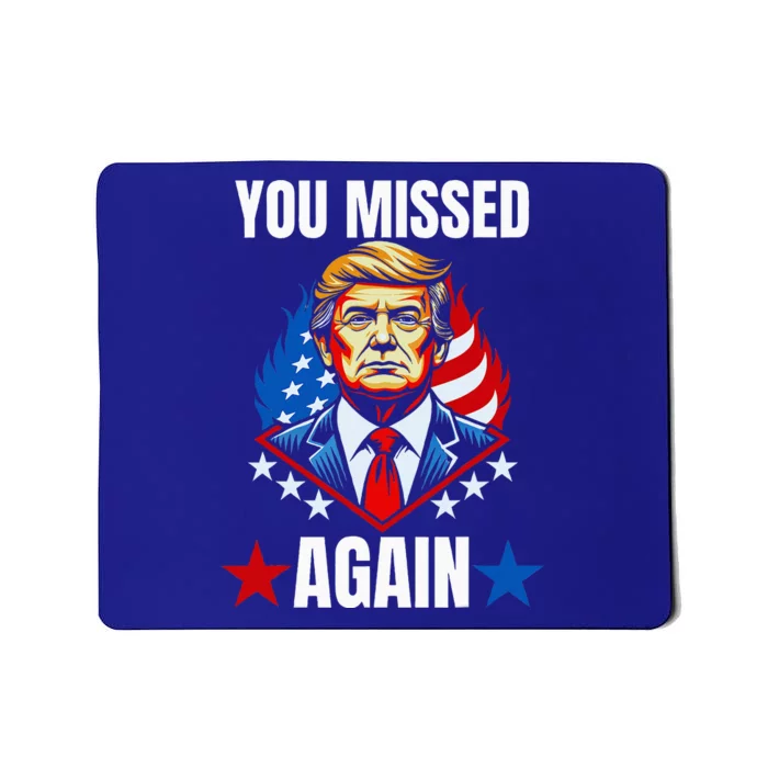 You Missed Again Trump 2024 Election Mousepad