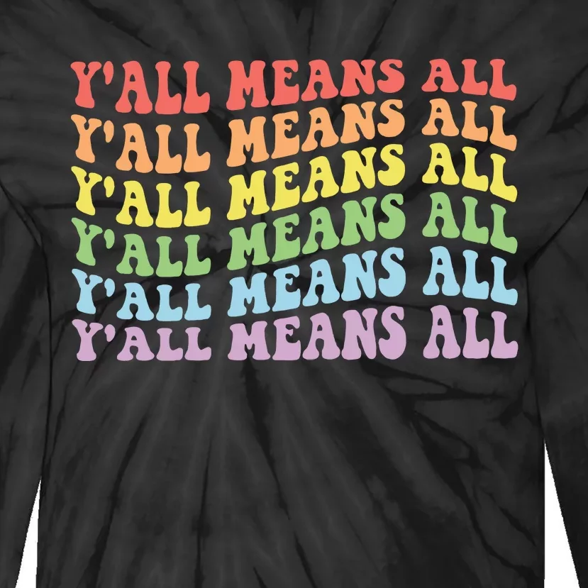 YAll Means All Lgbt Tie-Dye Long Sleeve Shirt