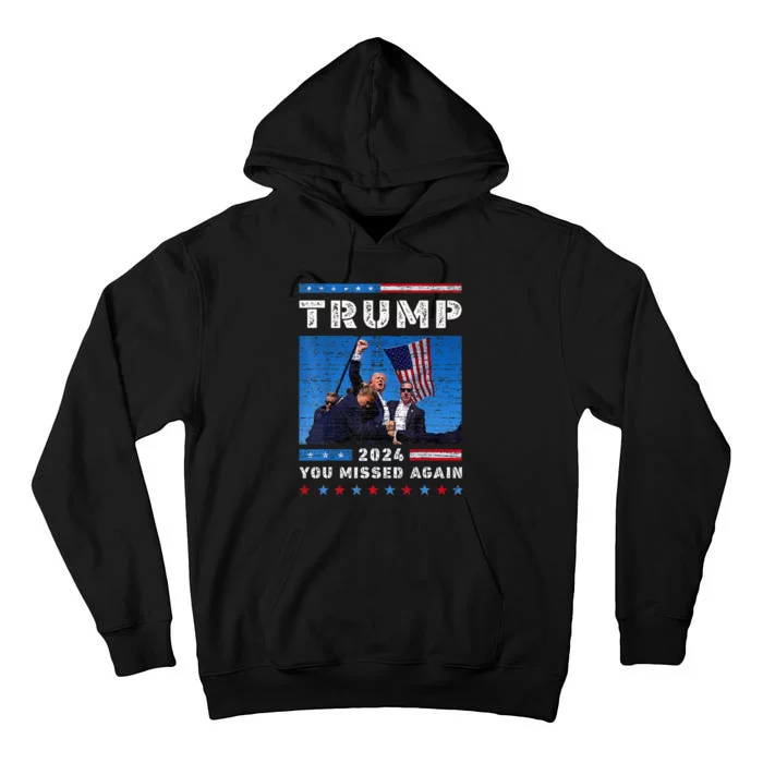 You Missed Again President Trump Political 2024 Tall Hoodie