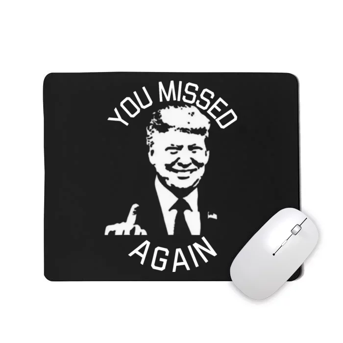 You Missed Again You Missed Mousepad