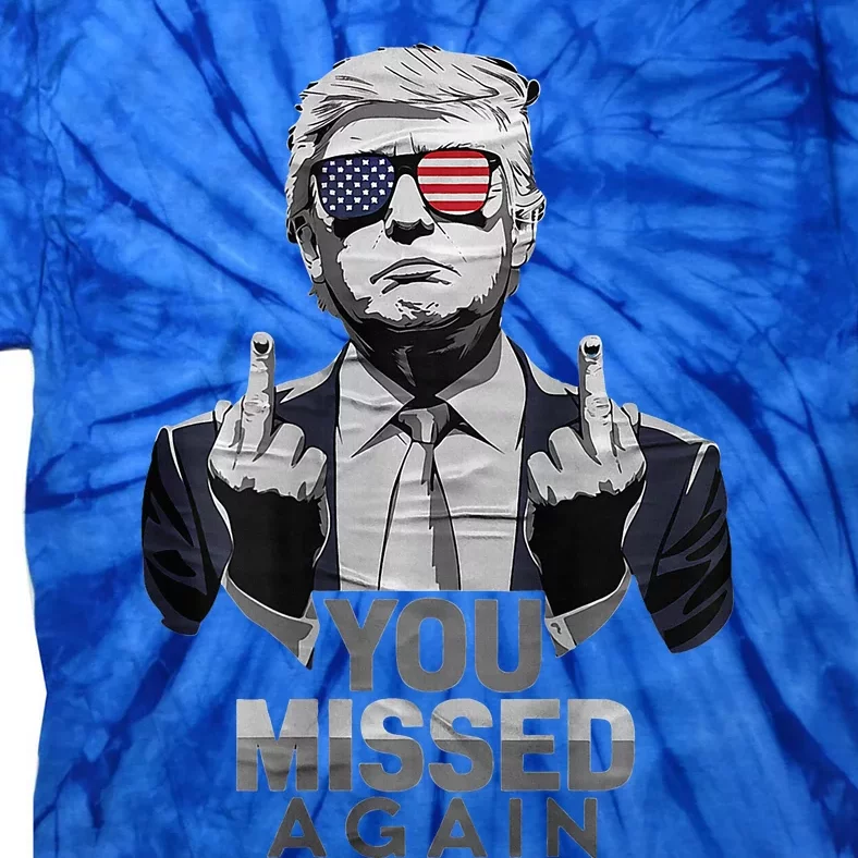 You Missed Again You Missed 2.0 Us Flag 2024 Election Tie-Dye T-Shirt