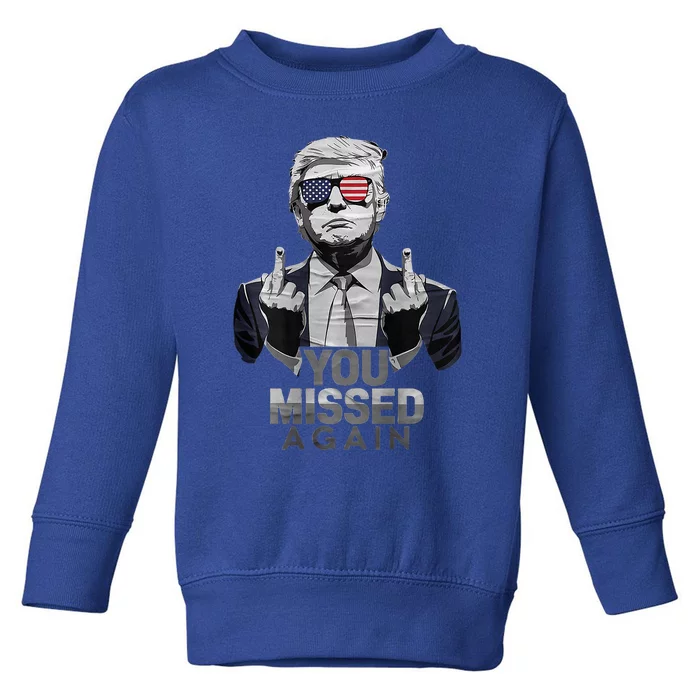 You Missed Again You Missed 2.0 Us Flag 2024 Toddler Sweatshirt