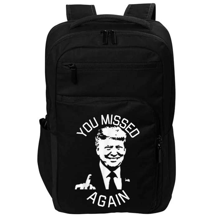 You Missed Again You Missed Impact Tech Backpack