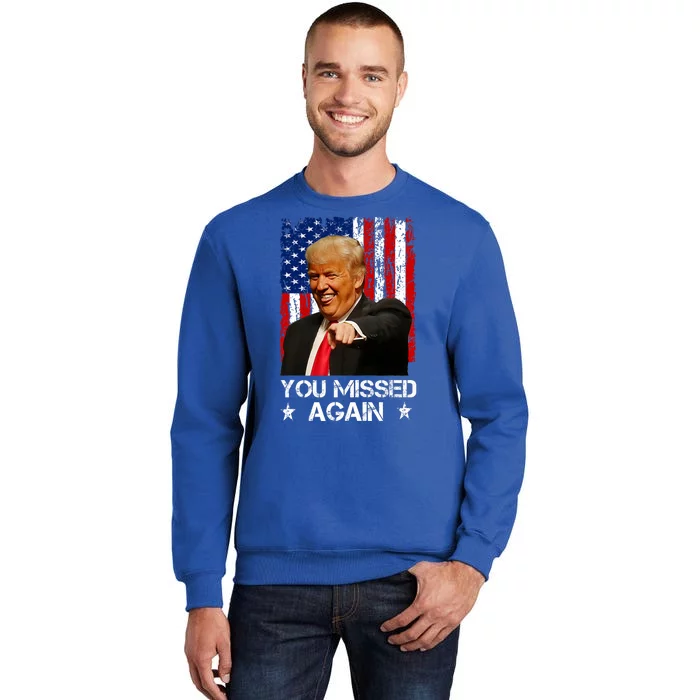 You Missed Again Trump 2024 Usa Flag Sweatshirt