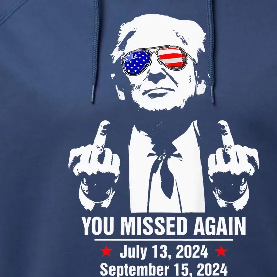 You Missed Again You Missed For Vote Trump Performance Fleece Hoodie