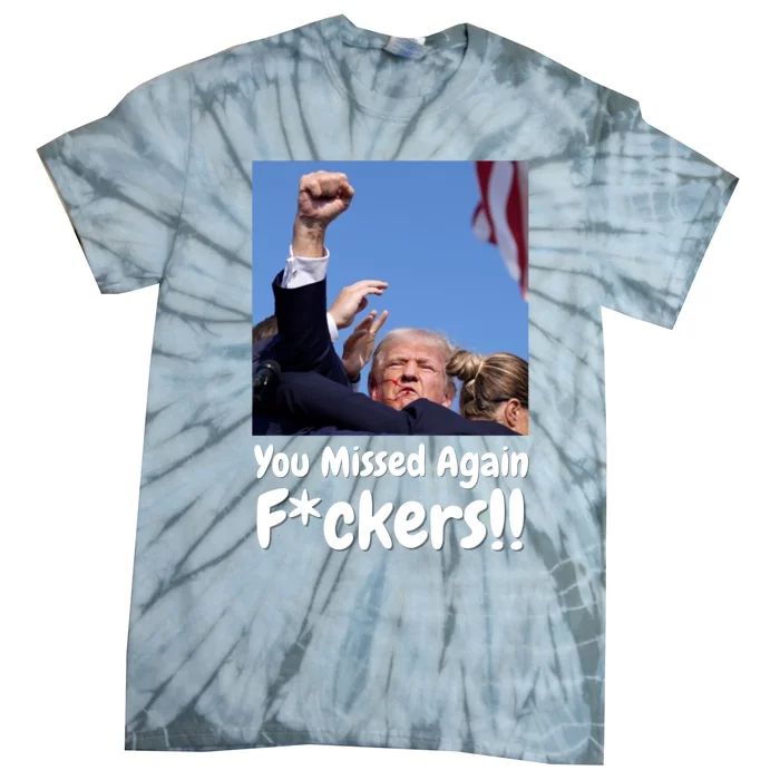 You Missed Again Fvckers Tie-Dye T-Shirt