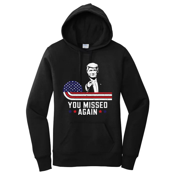 You Missed Again Trump 2024 Usa Flag Women's Pullover Hoodie