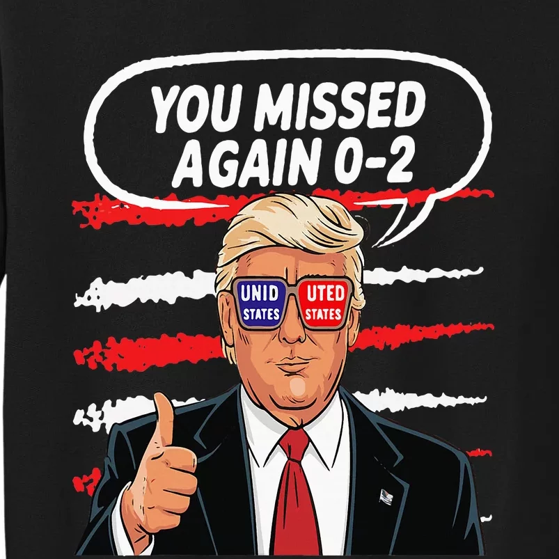 You Missed Again Trump 2024 Usa Flag Sweatshirt