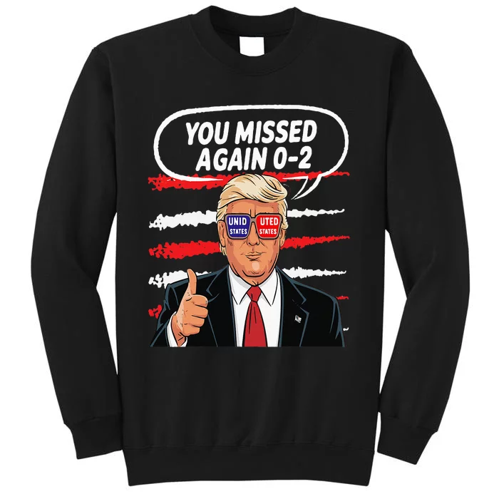 You Missed Again Trump 2024 Usa Flag Sweatshirt