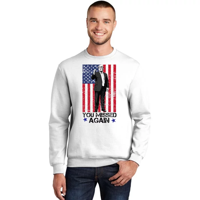 You Missed Again Trump 2024 Usa Flag Sweatshirt