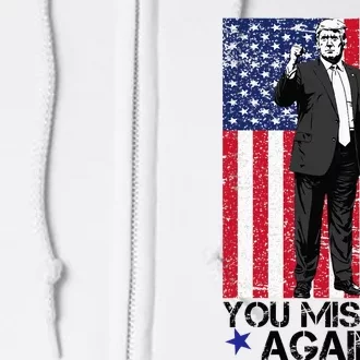 You Missed Again Trump 2024 Usa Flag Full Zip Hoodie