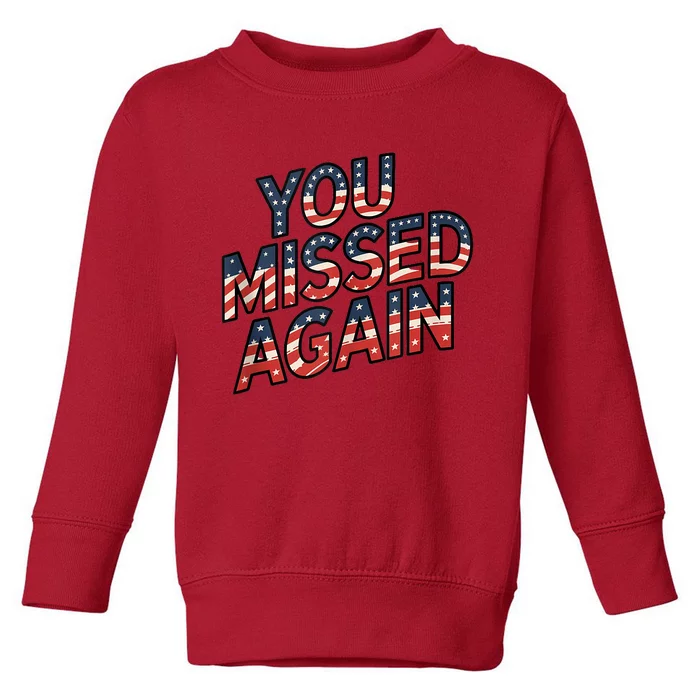 You Missed Again Toddler Sweatshirt