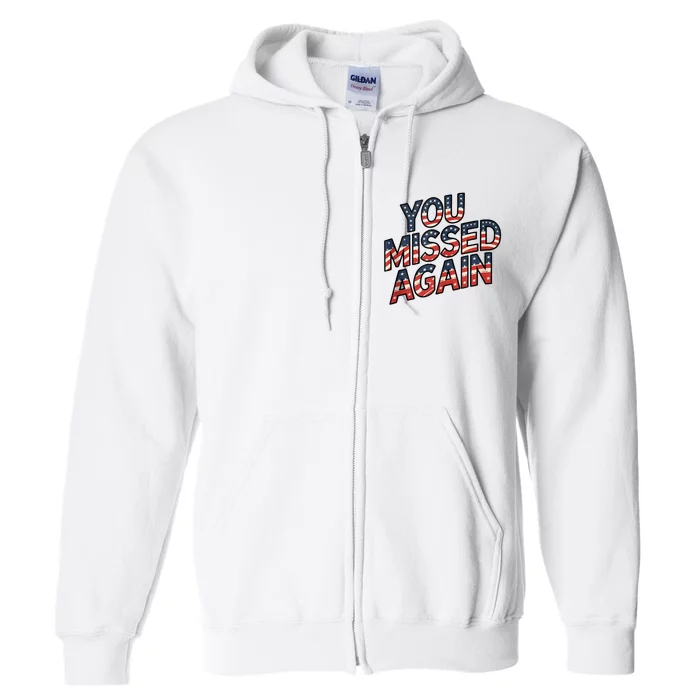 You Missed Again Full Zip Hoodie