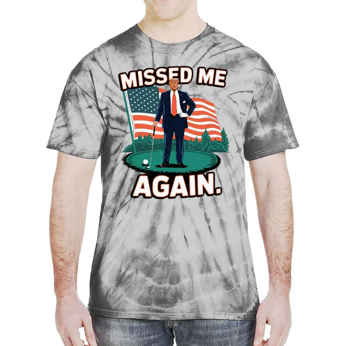 You Missed Again Missed Me Again Trump Golf 2024 Tie-Dye T-Shirt