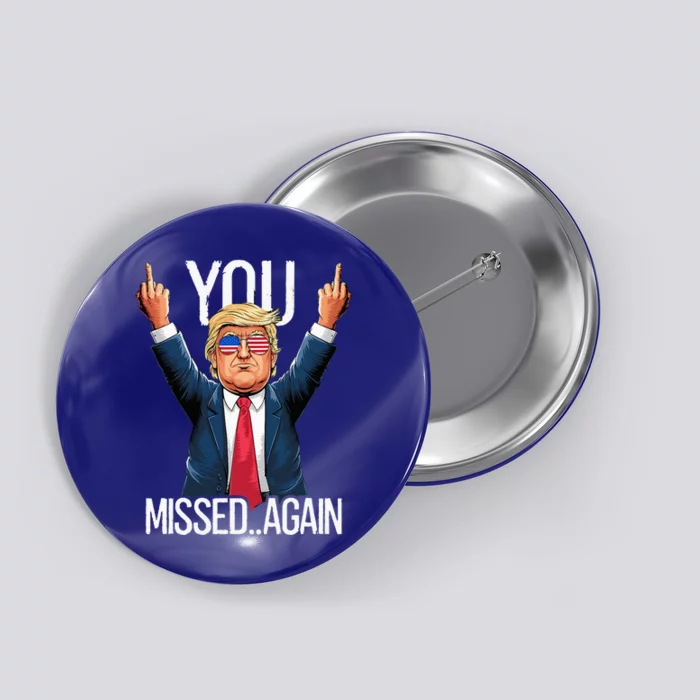 You Missed Again Trump 2024 Us American Flag Patriot Button