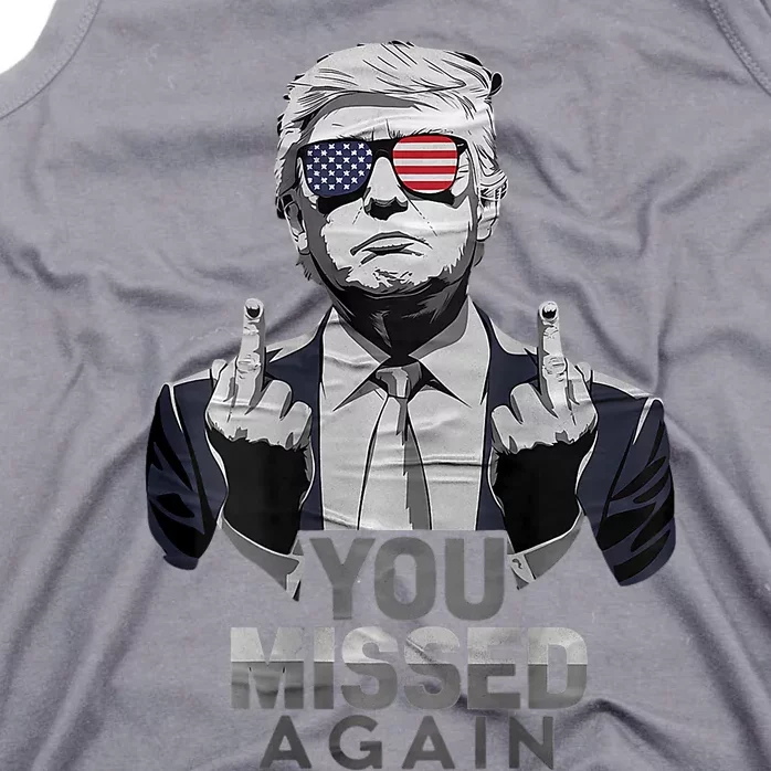 You Missed Again You Missed 2.0 Us Flag 2024 Election Tank Top