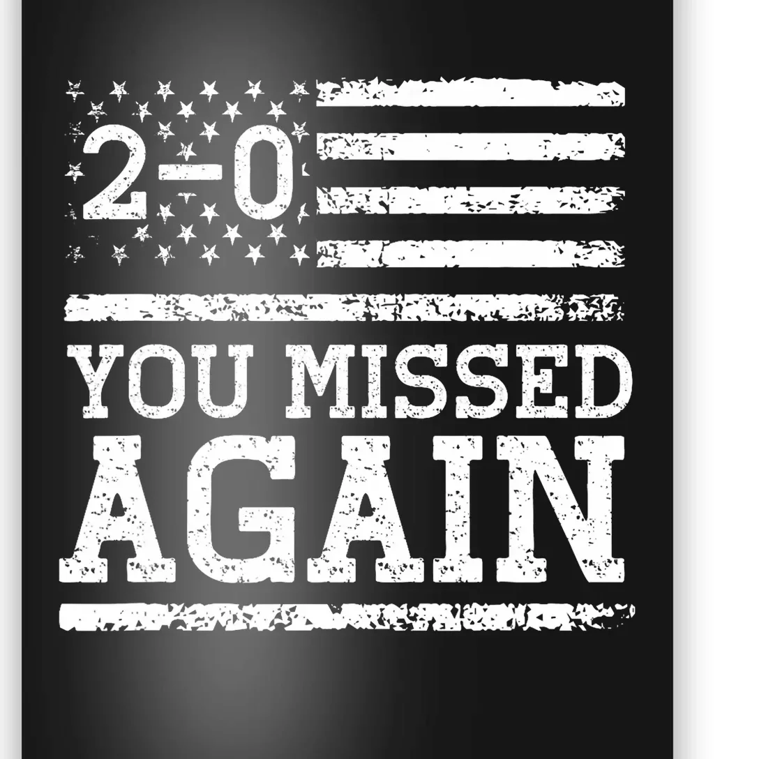 You Missed Again American Flag You Missed 2 0 Poster