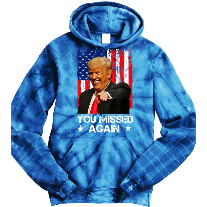 You Missed Again Trump 2024 Usa Flag Tie Dye Hoodie