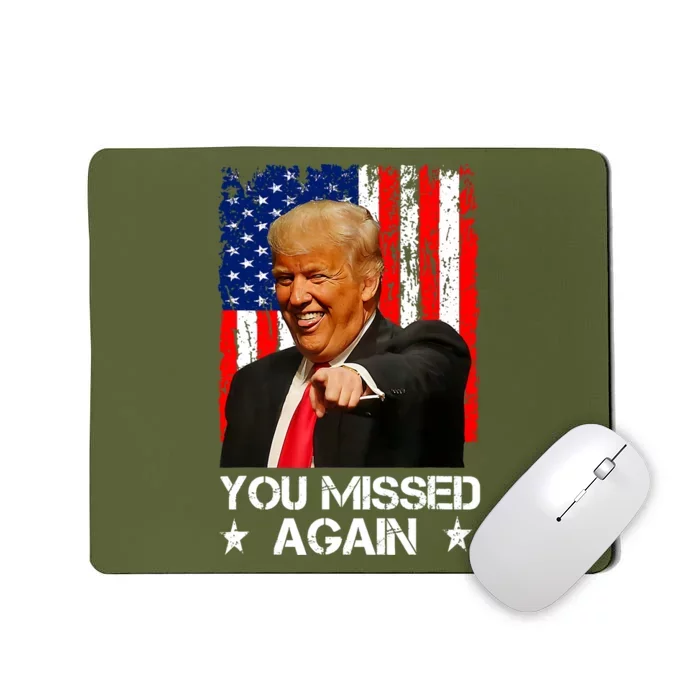 You Missed Again Trump 2024 Usa Flag Mousepad