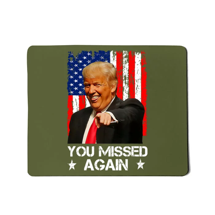 You Missed Again Trump 2024 Usa Flag Mousepad