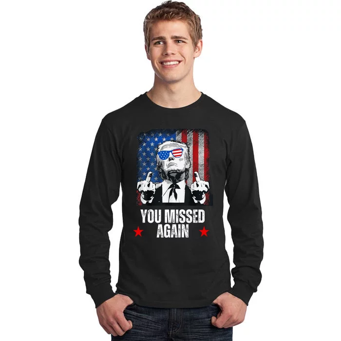 You Missed Again Trump 2024 Us President American Flag Tall Long Sleeve T-Shirt