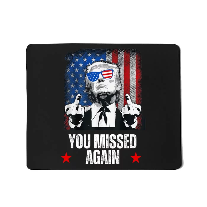 You Missed Again Trump 2024 Us President American Flag Mousepad