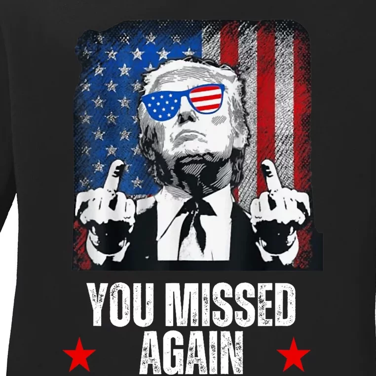 You Missed Again Trump 2024 Us President American Flag Ladies Long Sleeve Shirt