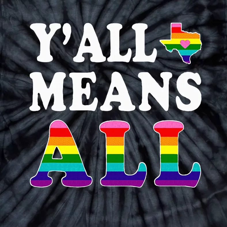 YAll Means All Texas Lgbt Pride Tie-Dye T-Shirt